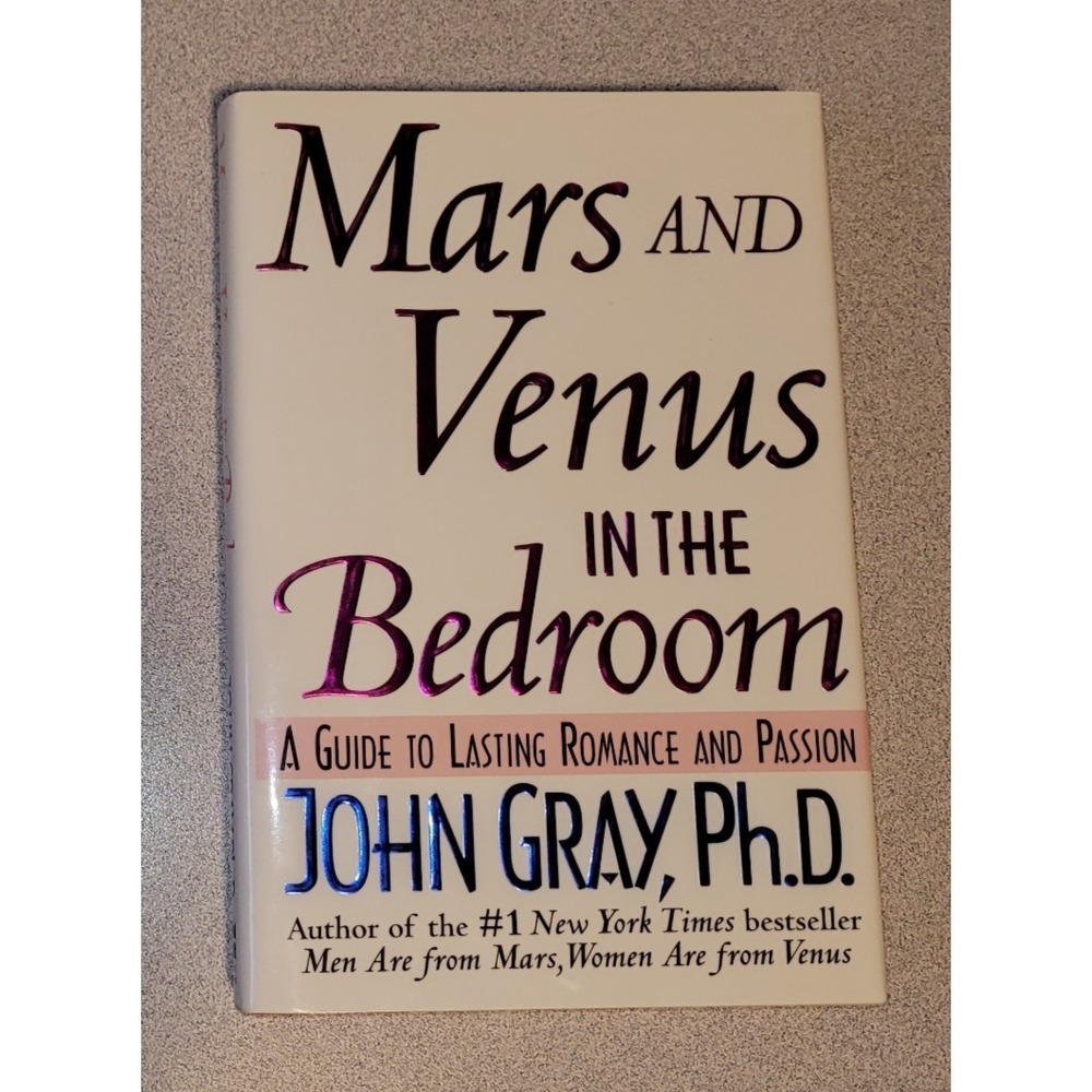 Mars and Venus in the Bedroom : a Guide to Lasting Romance and Passion Hardcover